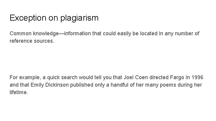 Exception on plagiarism Common knowledge—information that could easily be located in any number of Exception on plagiarism Common knowledge—information that could easily be located in any number of
