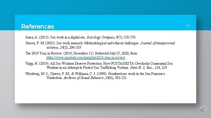References Jones, A. (2015). Sex work in a digital era. Sociology Compass, 9(7), 558