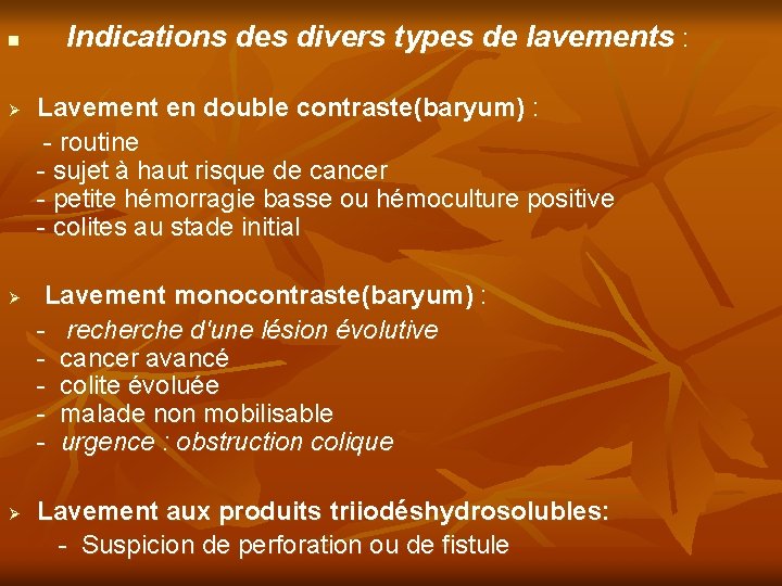 n Ø Ø Ø Indications des divers types de lavements : Lavement en double
