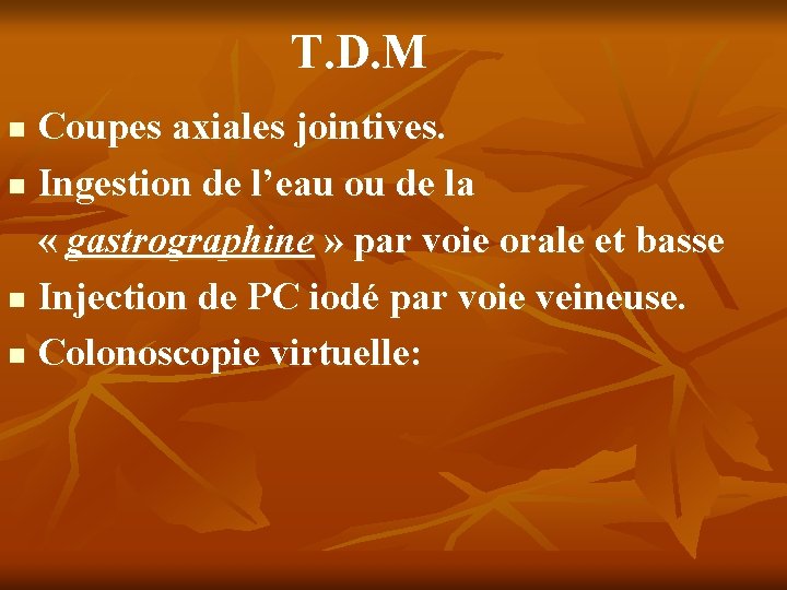T. D. M Coupes axiales jointives. n Ingestion de l’eau ou de la «