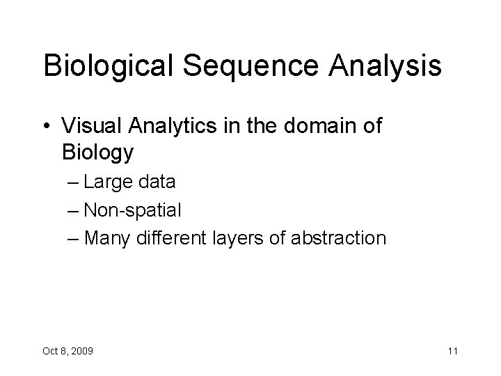 Biological Sequence Analysis • Visual Analytics in the domain of Biology – Large data