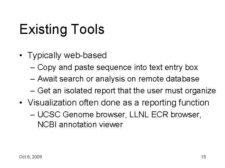 Existing Tools • Typically web-based – Copy and paste sequence into text entry box