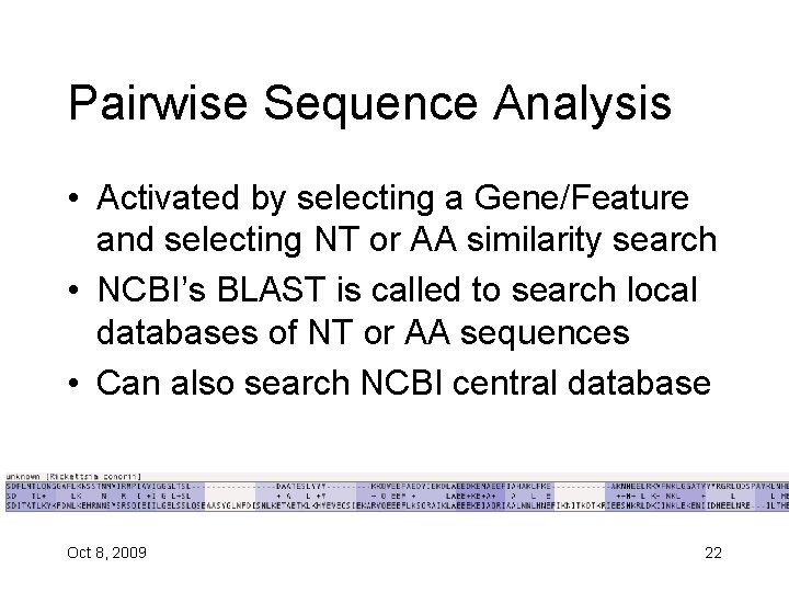 Pairwise Sequence Analysis • Activated by selecting a Gene/Feature and selecting NT or AA