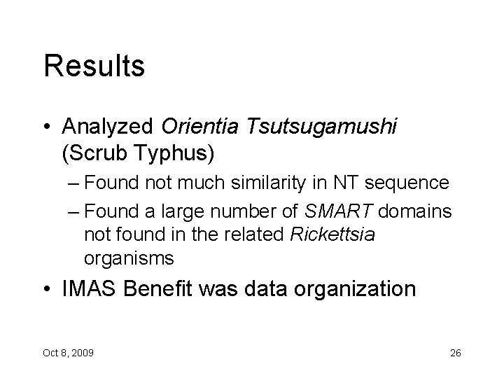 Results • Analyzed Orientia Tsutsugamushi (Scrub Typhus) – Found not much similarity in NT