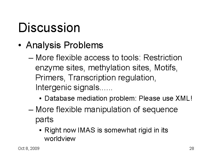 Discussion • Analysis Problems – More flexible access to tools: Restriction enzyme sites, methylation