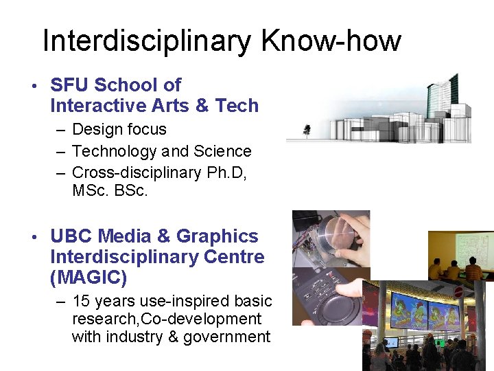 Interdisciplinary Know-how • SFU School of Interactive Arts & Tech – Design focus –