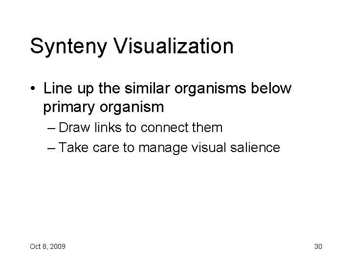 Synteny Visualization • Line up the similar organisms below primary organism – Draw links