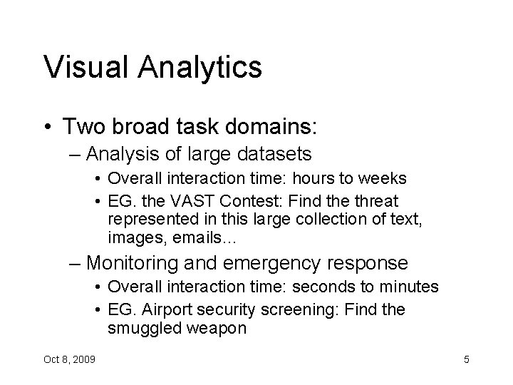 Visual Analytics • Two broad task domains: – Analysis of large datasets • Overall