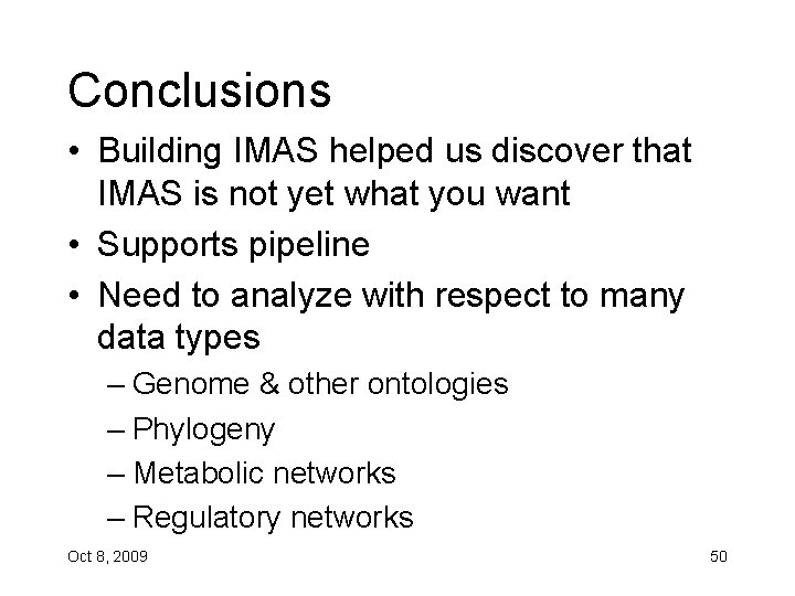 Conclusions • Building IMAS helped us discover that IMAS is not yet what you