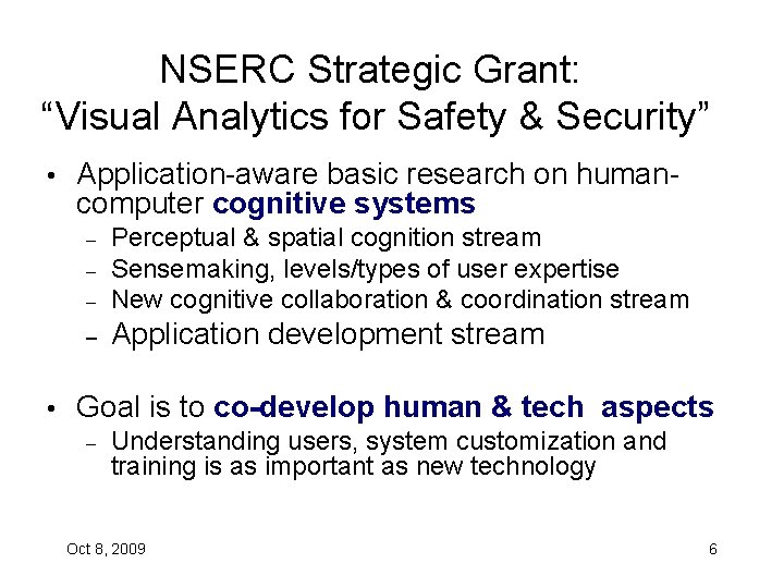 NSERC Strategic Grant: “Visual Analytics for Safety & Security” • Application-aware basic research on