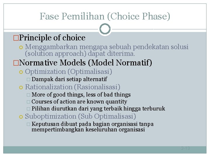 Fase Pemilihan (Choice Phase) �Principle of choice Menggambarkan mengapa sebuah pendekatan solusi (solution approach)