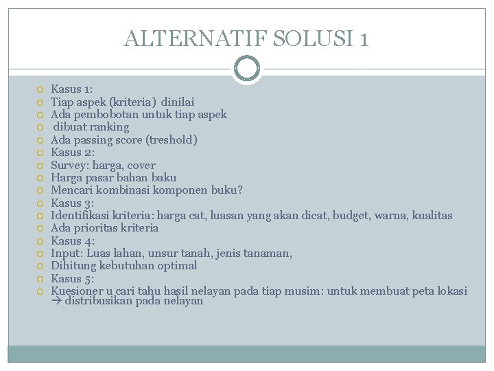 ALTERNATIF SOLUSI 1 Kasus 1: Tiap aspek (kriteria) dinilai Ada pembobotan untuk tiap aspek