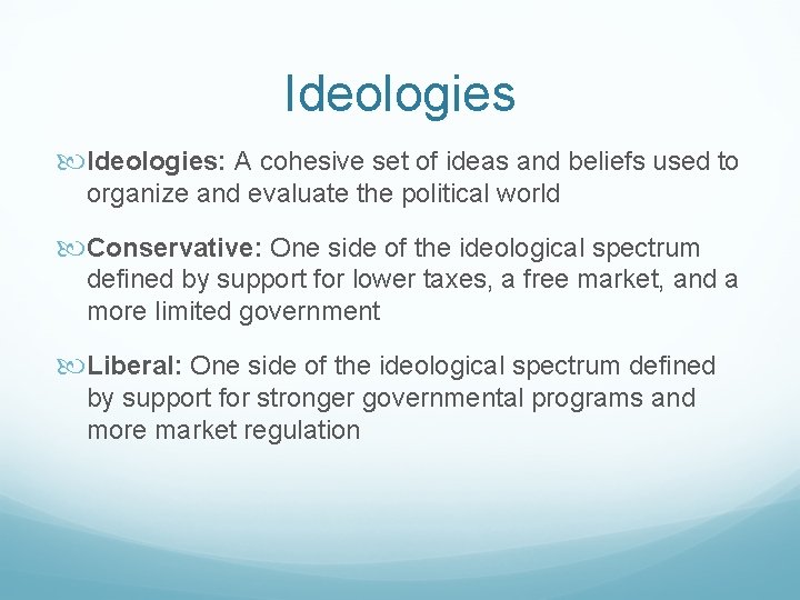 Ideologies: A cohesive set of ideas and beliefs used to organize and evaluate the