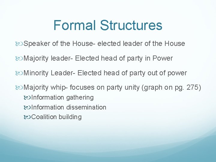 Formal Structures Speaker of the House- elected leader of the House Majority leader- Elected