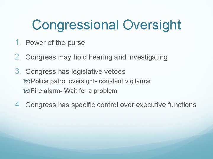 Congressional Oversight 1. Power of the purse 2. Congress may hold hearing and investigating