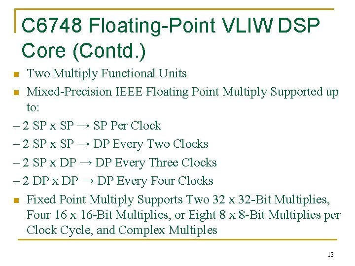 C 6748 Floating-Point VLIW DSP Core (Contd. ) Two Multiply Functional Units n Mixed-Precision C 6748 Floating-Point VLIW DSP Core (Contd. ) Two Multiply Functional Units n Mixed-Precision