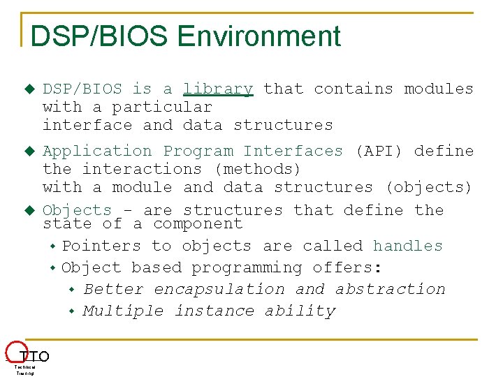 DSP/BIOS Environment DSP/BIOS is a library that contains modules with a particular interface and DSP/BIOS Environment DSP/BIOS is a library that contains modules with a particular interface and