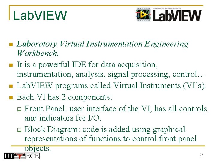 Lab. VIEW n n Laboratory Virtual Instrumentation Engineering Workbench. It is a powerful IDE Lab. VIEW n n Laboratory Virtual Instrumentation Engineering Workbench. It is a powerful IDE