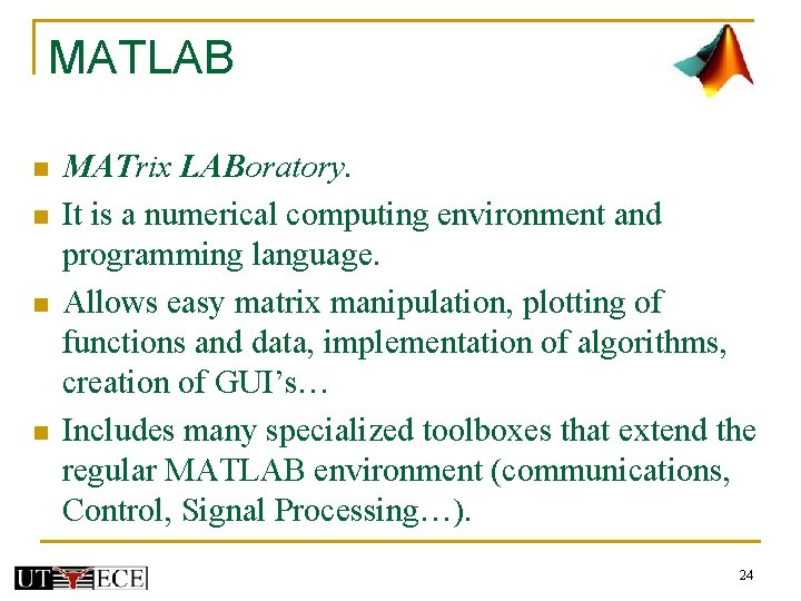 MATLAB n n MATrix LABoratory. It is a numerical computing environment and programming language. MATLAB n n MATrix LABoratory. It is a numerical computing environment and programming language.