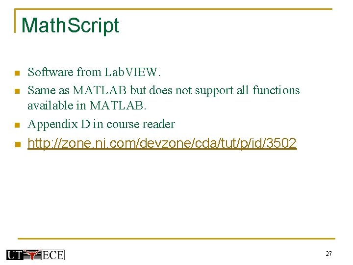 Math. Script n Software from Lab. VIEW. Same as MATLAB but does not support Math. Script n Software from Lab. VIEW. Same as MATLAB but does not support