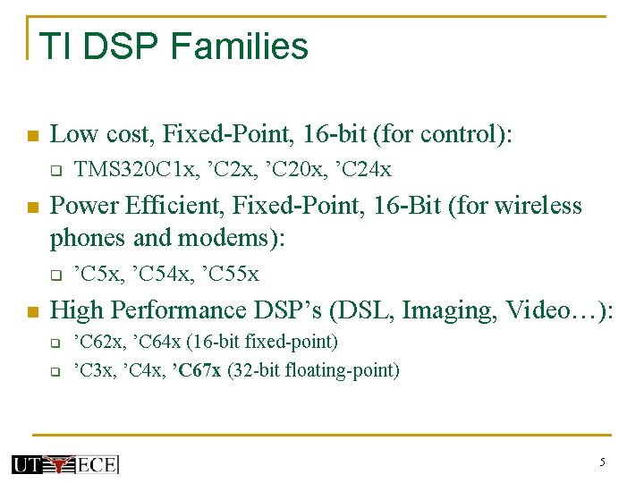 TI DSP Families n Low cost, Fixed-Point, 16 -bit (for control): q n Power TI DSP Families n Low cost, Fixed-Point, 16 -bit (for control): q n Power