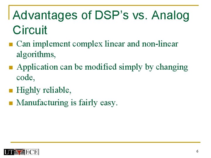 Advantages of DSP’s vs. Analog Circuit n n Can implement complex linear and non-linear Advantages of DSP’s vs. Analog Circuit n n Can implement complex linear and non-linear