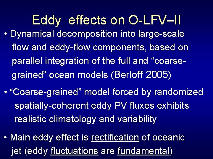 Eddy effects on O-LFV–II • Dynamical decomposition into large-scale flow and eddy-flow components, based