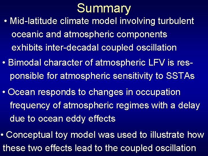 Summary • Mid-latitude climate model involving turbulent oceanic and atmospheric components exhibits inter-decadal coupled