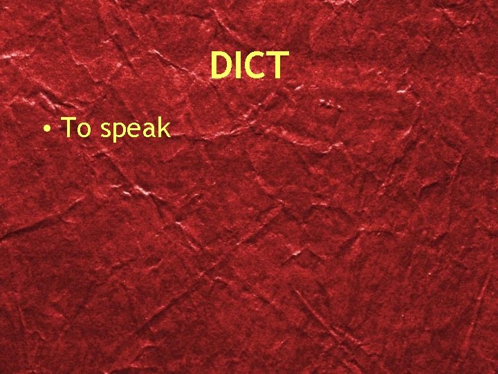 DICT • To speak 