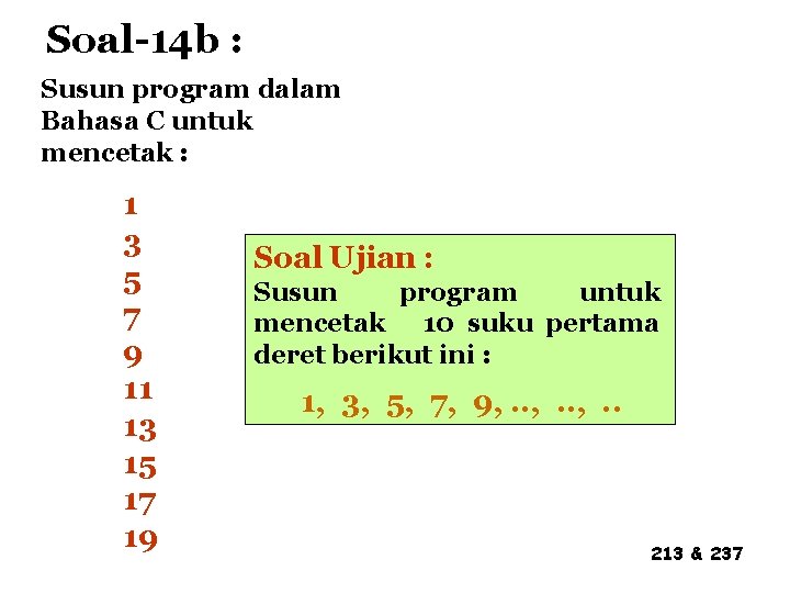 Soal-14 b : Susun program dalam Bahasa C untuk mencetak : 1 3 5