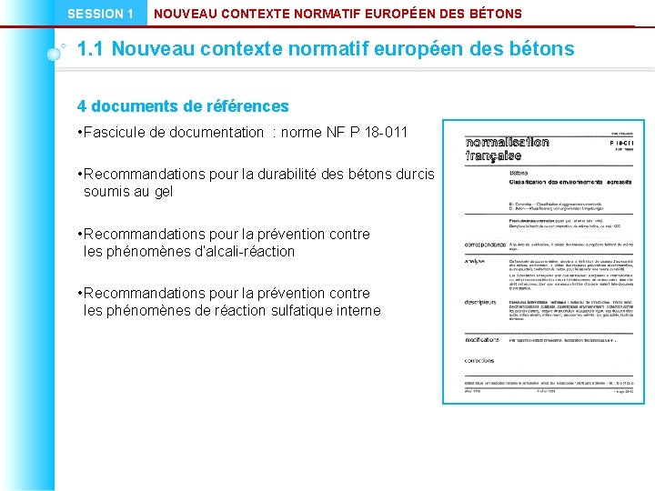 SESSION 1 NOUVEAU CONTEXTE NORMATIF EUROPÉEN DES BÉTONS 1. 1 Nouveau contexte normatif européen