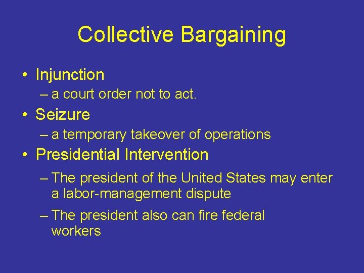 Collective Bargaining • Injunction – a court order not to act. • Seizure –