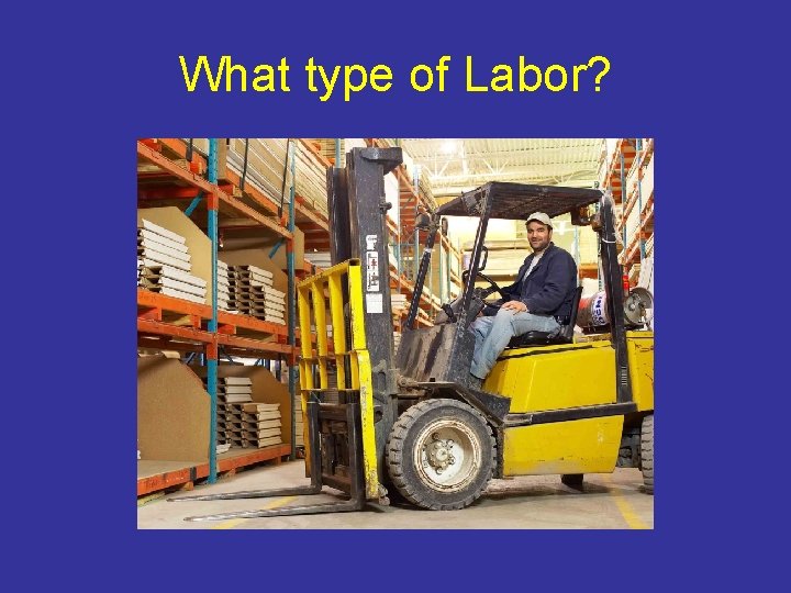 What type of Labor? 