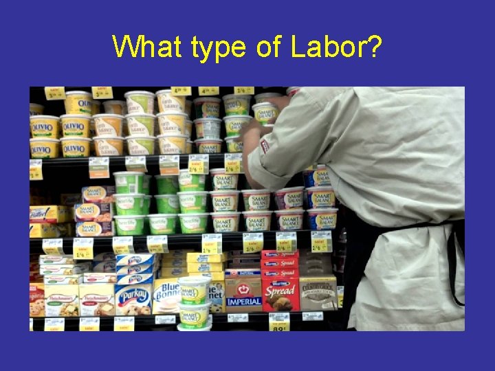 What type of Labor? 