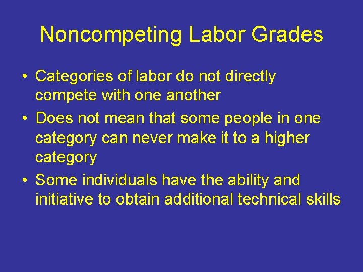 Noncompeting Labor Grades • Categories of labor do not directly compete with one another