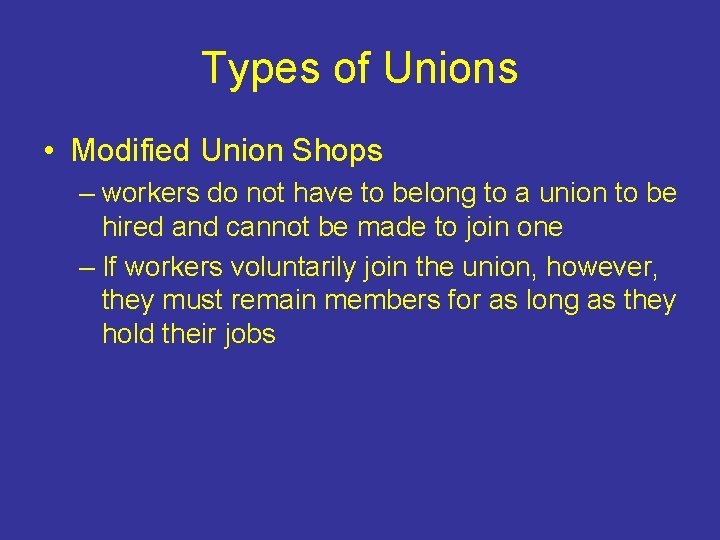 Types of Unions • Modified Union Shops – workers do not have to belong