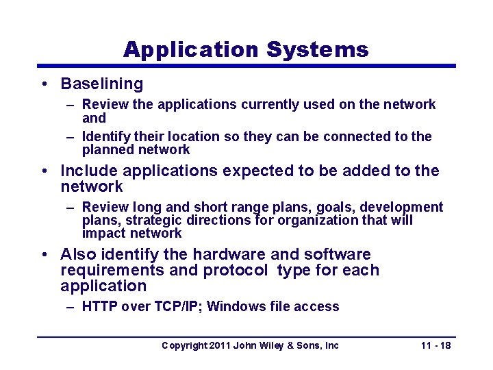 Application Systems • Baselining – Review the applications currently used on the network and