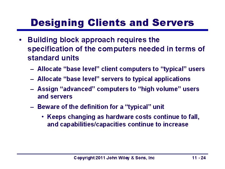 Designing Clients and Servers • Building block approach requires the specification of the computers