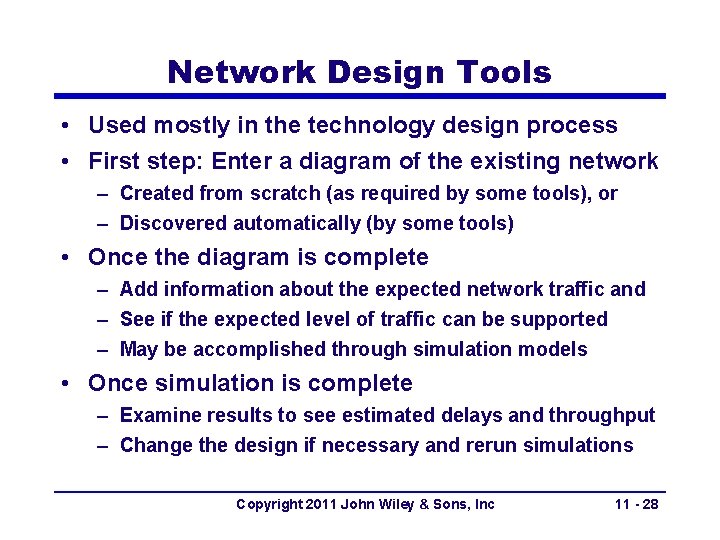 Network Design Tools • Used mostly in the technology design process • First step: