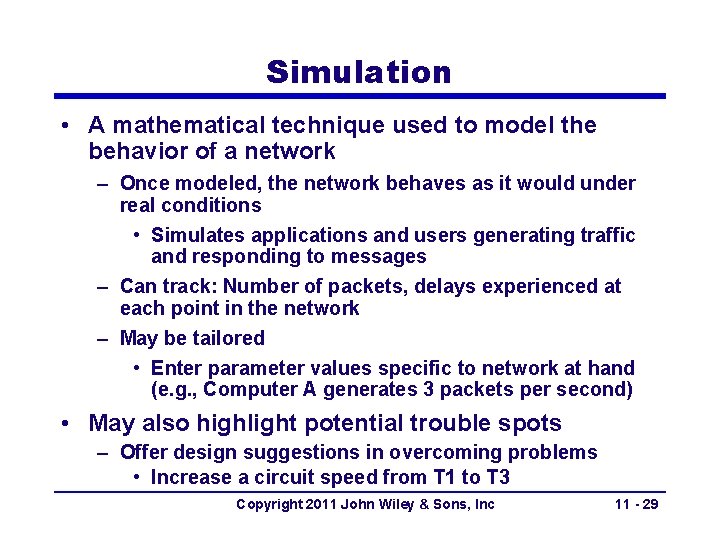 Simulation • A mathematical technique used to model the behavior of a network –