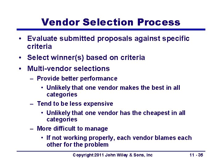 Vendor Selection Process • Evaluate submitted proposals against specific criteria • Select winner(s) based