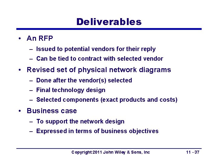 Deliverables • An RFP – Issued to potential vendors for their reply – Can