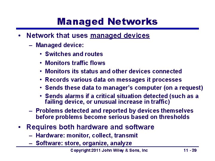 Managed Networks • Network that uses managed devices – Managed device: • Switches and