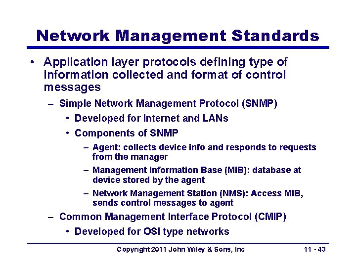 Network Management Standards • Application layer protocols defining type of information collected and format