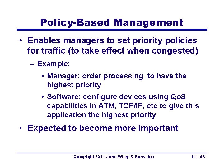 Policy-Based Management • Enables managers to set priority policies for traffic (to take effect