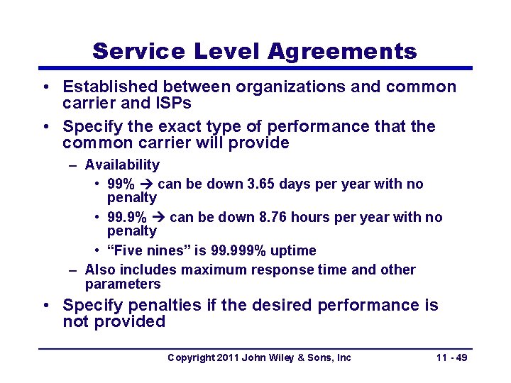 Service Level Agreements • Established between organizations and common carrier and ISPs • Specify