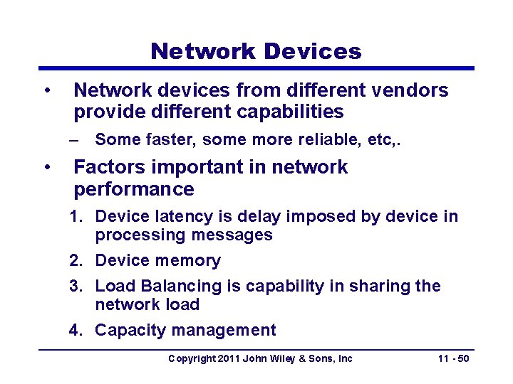 Network Devices • Network devices from different vendors provide different capabilities – Some faster,