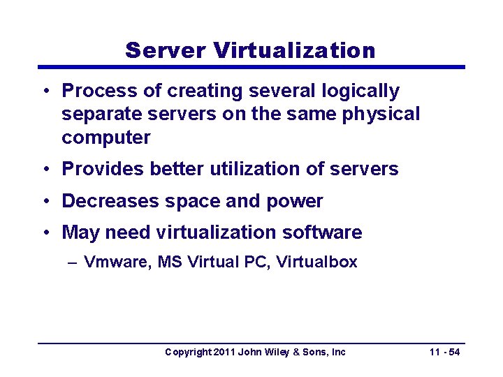 Server Virtualization • Process of creating several logically separate servers on the same physical