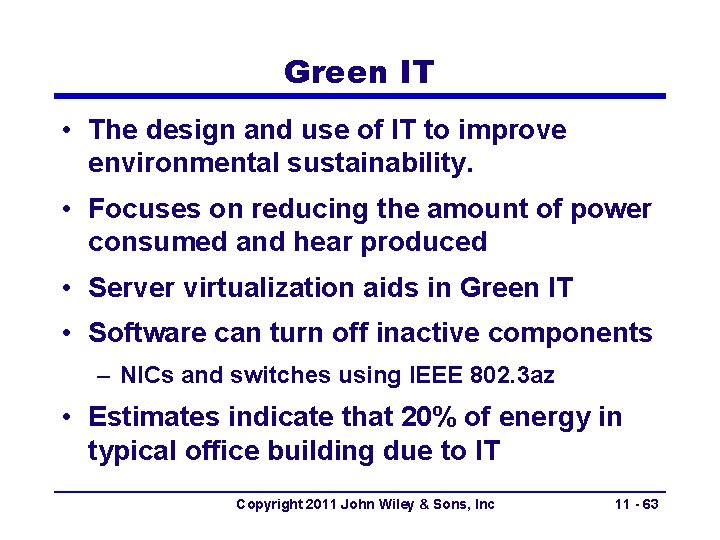 Green IT • The design and use of IT to improve environmental sustainability. •