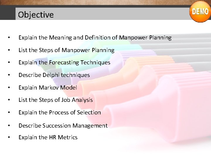 Objective • Explain the Meaning and Definition of Manpower Planning • List the Steps